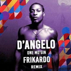 D'Angelo - One Mo'Gin (Frikardo Remix)