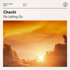 Chachi - No Letting Go [OUT NOW]