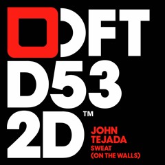 Stream John Tejada 'Sweat (On The Walls)' (Franky Rizardo Remix