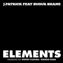J.Patrick Feat. Sugur Shane - Elements (Petey Clicks Remix)