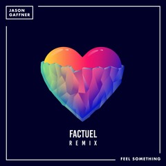 Jason Gaffner - Feel Something (Factuel Remix)