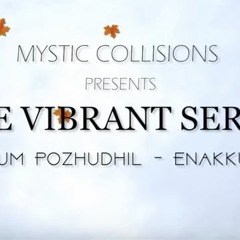 Poo Avizhum Pozhudhil - Enakkul Oruvan |"THE VIBRANT SERIES"| Saisharan| Mystic Collisions