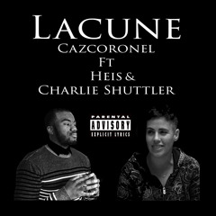 Caz Coronel - Lacune (feat. Charlie Shuttler & Heis)