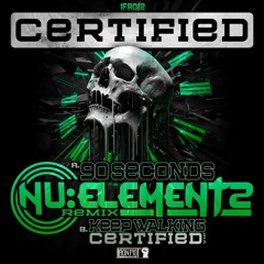 CERTIFIED - 90 SECONDS (NU ELEMENTZ REMIX)**OUT NOW**