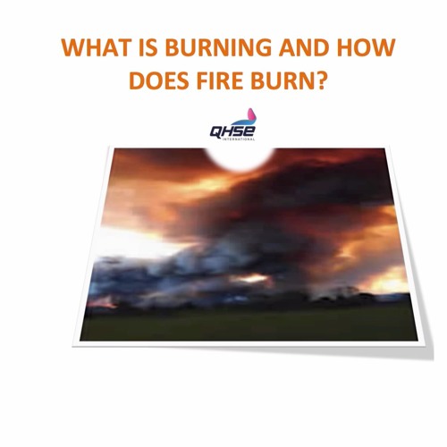 Stream episode What is Burning and How Does Fire Burn? by QHSE