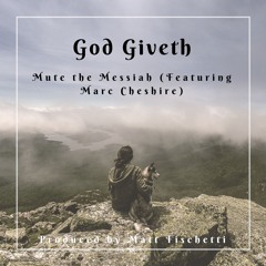 God Giveth (Featuring Marc Cheshire)