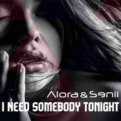 Alora & Senii - I Need Somebody Tonight