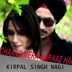 Chaand Mera Naraaz tonny kakkar  neha kakkar cover by kirpal singh nagi  latest songs 2017