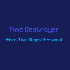 When Time Stops v4 (Time Destroyer)