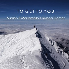 Audien & Selena Gomez - To Get To You (Alash Mashup)