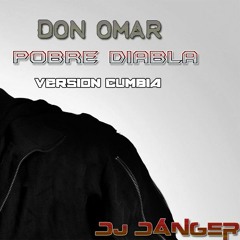 Don Omar - Pobre Diabla (Cumbia Version) - Dj Danger