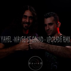 Yahel - Waves Of Sound (Upgrade Remix) 2017 Edit FREE DOWNLOAD
