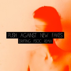 Push Against New Fakes - Drifting (FSOC Remix) > FREE DOWNLOAD!