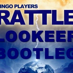 Bingo Players - Rattle ( LooKeer Bootleg )