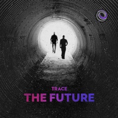 Trace - The Future (Original Mix) [Preview]