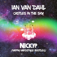 Ian Van Dahl - Castles In The Sky (NICKYP Happy Hardstyle Bootleg)