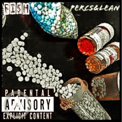 Fi$h- Percs & lean