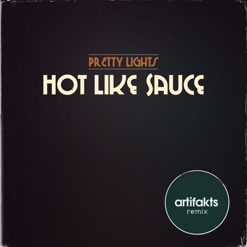 Pretty Lights - Hot Like Sauce (Artifakts Remix)