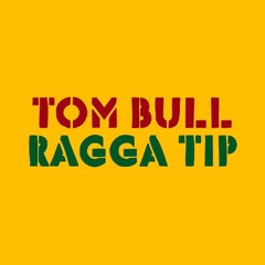 Tom Bull - Ragga Tip (Free Download)