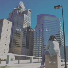 We Gone Shine (feat. C.J King)