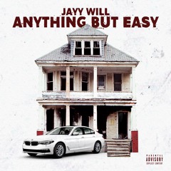 JAYY WILL - ANYTHING BUT EASY (PROD. BY ANT BEATZ)