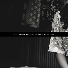 Nostalgia Sessions | Time Na Money - Mike Okri