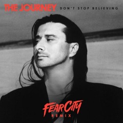 THE JOURNEY • DON'T STOP BELIEVING ''FEARCITY REMIX''