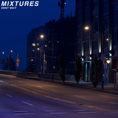 Don't Wait - Mixtures