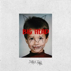 Big Head (prod. by Derek Pope)