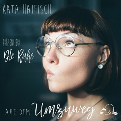 KataHaifisch auf dem Umzuweg - MARIA Die RUHE (live vocals)