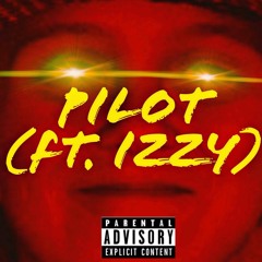Pilot (ft. Izzy)