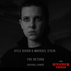 Kyle Dixon & Michael Stein - The Return (from Stranger Things) (Shuckwell Remode) [Free Download]