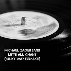 Michael Zager Band - Let's All Chant (Milky Way ReMake) [free download]