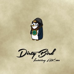 Dirty Bird ft AK-490