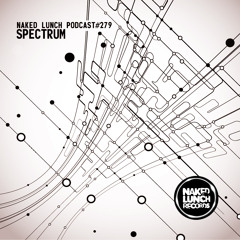 Naked Lunch PODCAST #279 - SPECTRUM