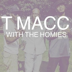 T MACC - WITH THE HOMIES