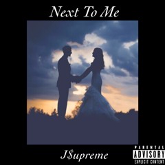 "Next To Me" (Prod. By Josh Petruccio)