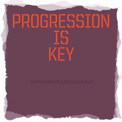 Progression Is The Key
