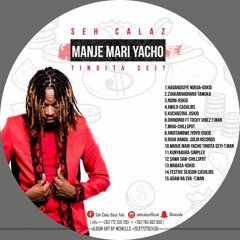Seh Calaz -Manje mari yacho tinoyiita (Produced by Tman)