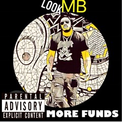 Look MB - More Funds (Prod. By MundaOnTheBeat)