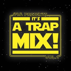 /FM\ Mixes - IT'S A TRAP MIX! Vol. 1