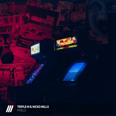 Triple M & Nicko Mills - Pixels