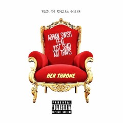 HER THRONE Feat. Just Shad, Kid Travis (Prod. By Adrian Swish)