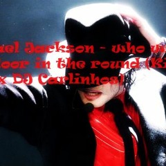 Michael Jackson - Who Will Dance On The Floor In The Round (King Of Pop Remix DJ Carlinhos)