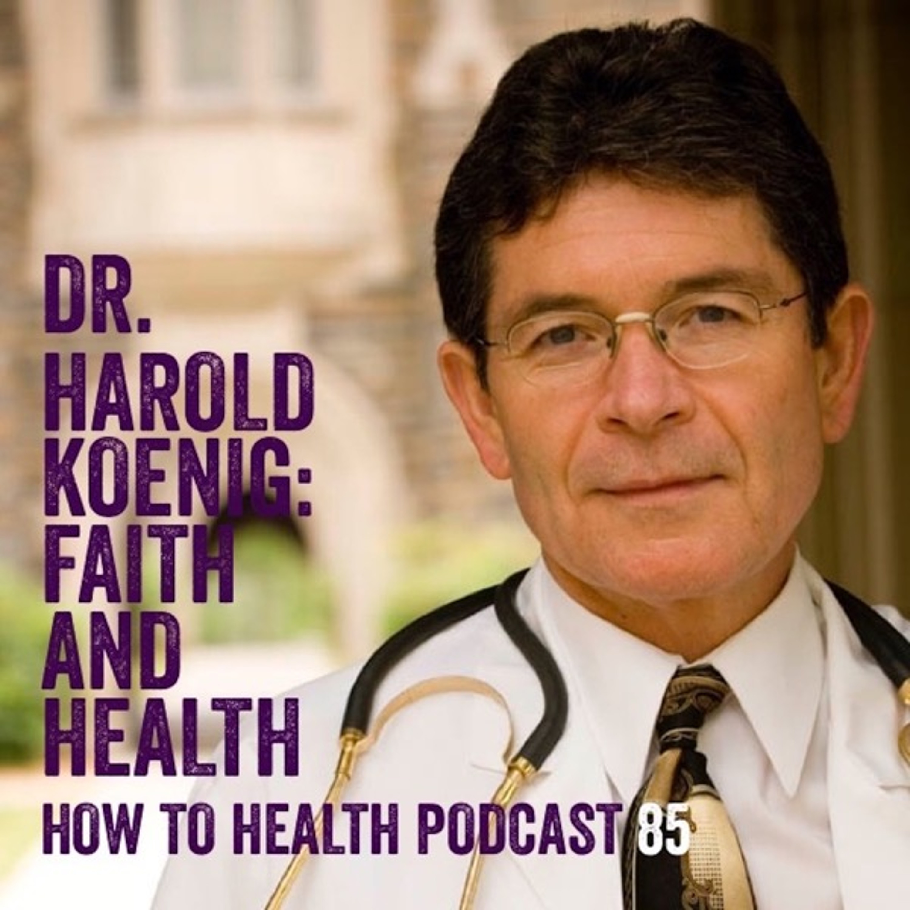 Dr. Harold Koenig: Faith and Health