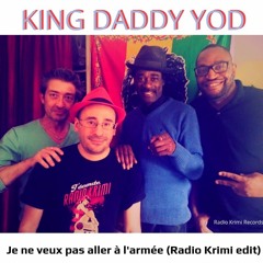 King Daddy Yod - Je ne veux pas aller à l'armée (Radio Krimi edit)