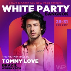 DJ TOMMY LOVE - WHITE PARTY BANGKOK 2018 (Official Podcast)