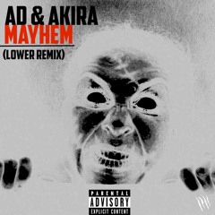 AD & AKIRA - MAYHEM (LOWER REMIX) (CLIP)