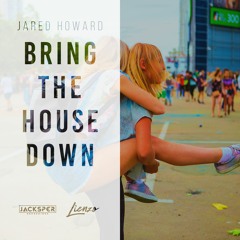 Jared Howard - Bring The House Down [Jacksper & Lienzo Recordings Release]