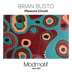 (MAM007) Brian Busto - Pleasure Circuit